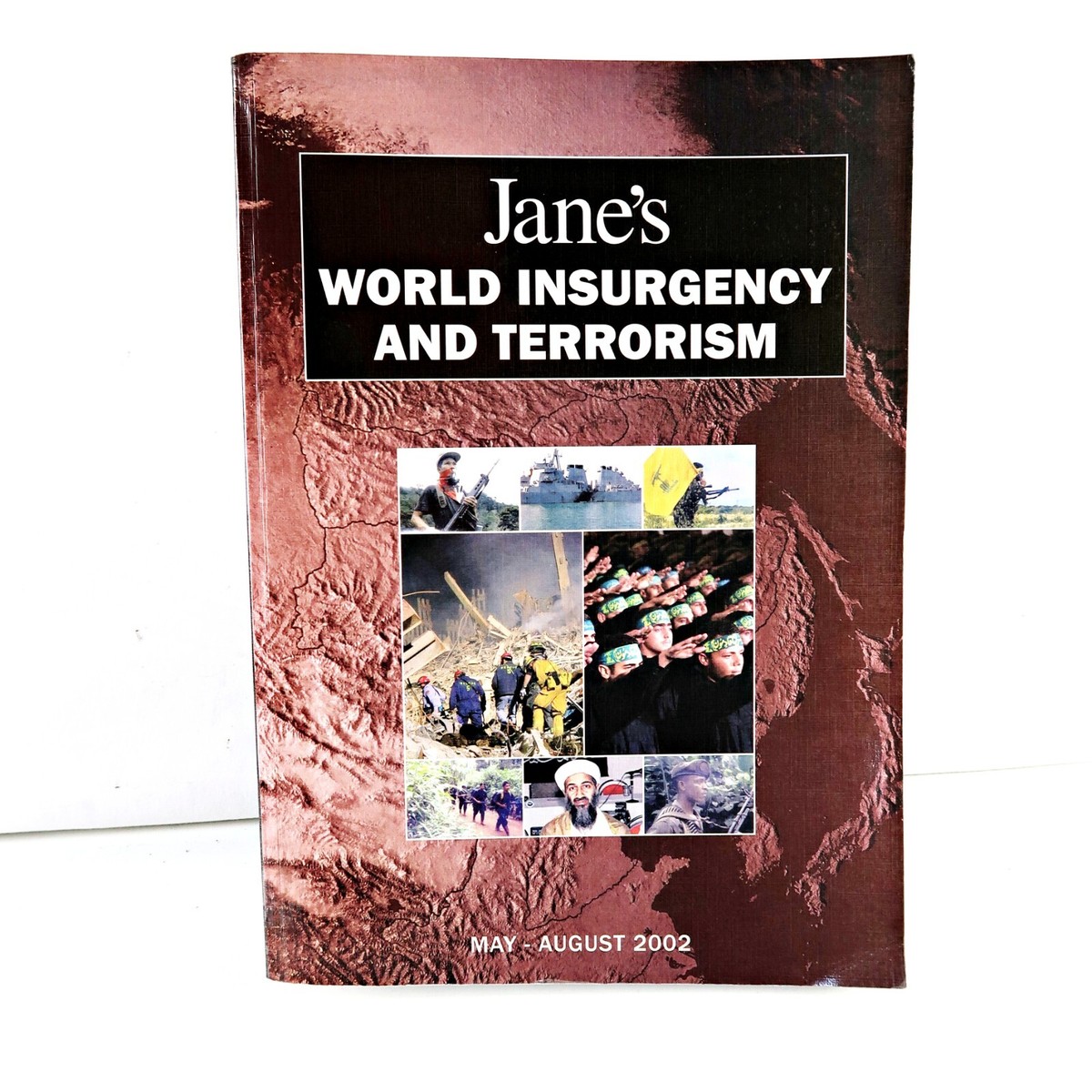 Jane’s World Insurgency and Terrorism Jane's World Insurgency & Terrorism May - August 2002 PB