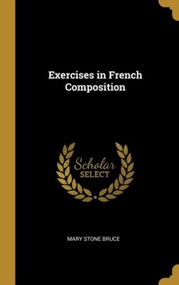Bruce - Exercises in French Composition - New hardback or cased book - - X555z