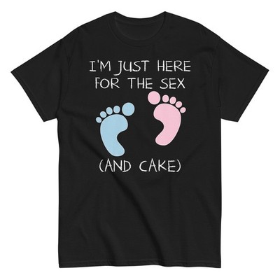 Im Just Here For The Sex And Cake Baby Shower Gender Reveal T-Shirt New Graphic