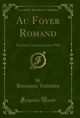 Au Foyer Romand: Étrennes Littéraires pour 1910 (Classic Reprint)