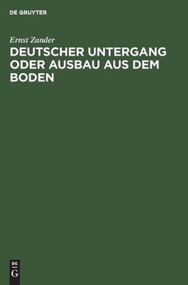 Ernst Zander Deutscher Untergang Oder Ausbau Aus Dem Boden (Hardback)