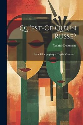 Delamarre - Qu'est-ce Qu'un Russe  tude Ethnographique D'aprs Vique - X555z