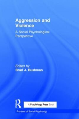 Aggression and Violence : A Social Psychological Perspective, Hardcover ...