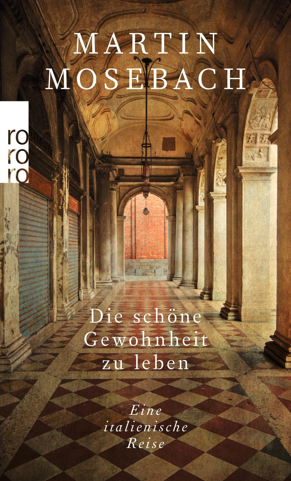Thumbnail - Die Schöne Gewohnheit Zu Leben Eine Italienische Reise Martin Mosebach