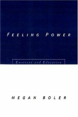 Feeling Power: Emotions and Education by Boler, Megan