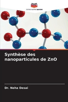 Synthse des nanoparticules de ZnO by Dr Neha Desai Paperback Book