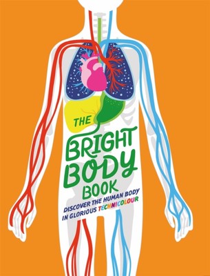 The Bright Body Book by Izzi Howell (Hardback Book)