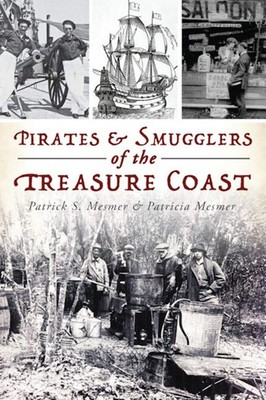 NEW The History Press Pirates & Smugglers of the Treasure Coast, FL 978146714179