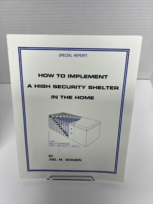Joel Skousen, How to Implement a High Security Shelter in the Home PB
