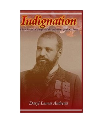 Indignation: A Psychological Profile of the Infamous John G. Jones, Daryl Lamar 