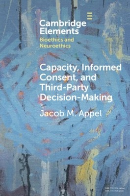 Capacity Informed Consent and ThirdParty  by Jacob M. Appel PAPERBACK