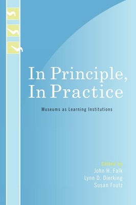 In Principle, In Practice: Museums as Learning Institutions (Learning Innova...