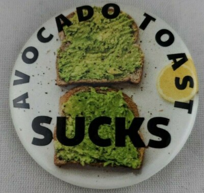 ''Avocado Toast Sucks'' Button pin 1.75 Inch
