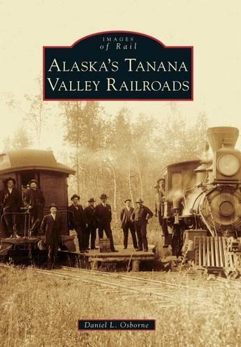 Thumbnail - Daniel L. Osborne Alaska's Tanana Valley Railroads (taschenbuch) (us