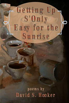 Getting Up S'only Easy for the Sunrise -  NEW David Hooker 2014