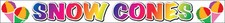 1x9 ft SNOW CONES Vinyl Banner Concession Food Sign - wb