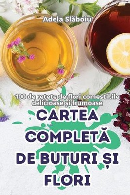 Cartea Complet de Buturi i Flori von Adela Sl?boiu Taschenbuch