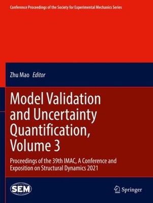 Model Validation and Uncertainty Quantification, Volume 3 Zhu Mao