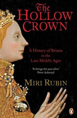 The Hollow Crown | A History of Britain in the Late Middle Ages | Miri Rubin