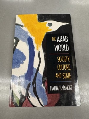 The Arab World Society Culture and State Halim Barakat 1993 PB California