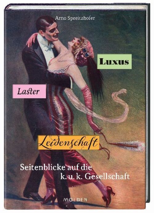 Luxus, Laster, Leidenschaft | Seitenblicke Auf Die K.u.k.gesellschaft