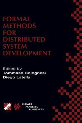 Formal Methods for Distributed System Development : Forte/Pstv 2000 Ifip Tc6....