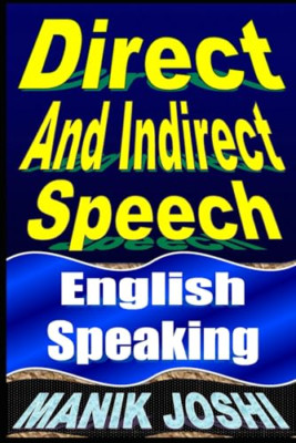Direct and Indirect Speech: English Speaking -  NEW Manik Joshi 2013