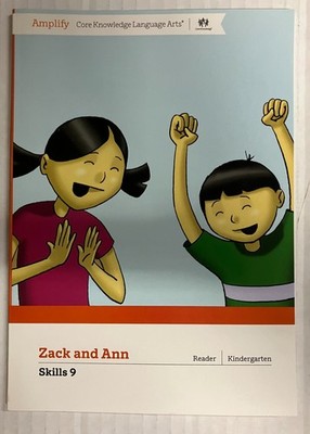 Amplify Core Knowledge Language Arts, ZACK  and ANN, Skills 9 Reader Grade K