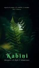 Kabini: Whispers of Myth and Wilderness: Mystical Poems of Wildlife and Wonder b