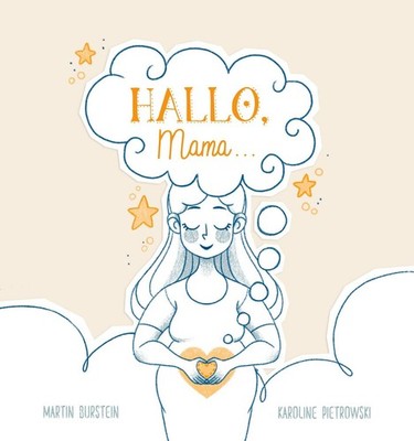 HALLO, Mama... Ein zauberhaftes, berührendes Buch für alle Mütter dieser Welt...