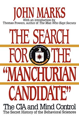 The Search for the Manchurian Candidate: CIA and Mind Control By John Marks