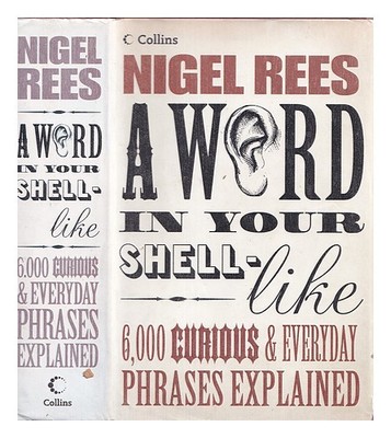 REES, NIGEL (1944-) Ein Wort in Ihrer Schale - wie 6.000 kuriose &...