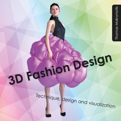 3D Fashion Design: Technique, Design and Visualization-Thomas Ma - Image 7