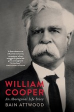 William Cooper  An Aboriginal Life Story by Bain Attwood HARDBACK 9780522877939