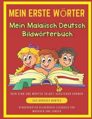 Mein Erste Wrter Mein Malaiisch Deutsch Bildwrterbuch. Dein Kind 300 Wrter Selbs