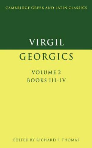 Virgil: Georgics: Volume 2, Books III-IV: Bk.3 & 4 v. 2 (Cambridge Greek and Lat