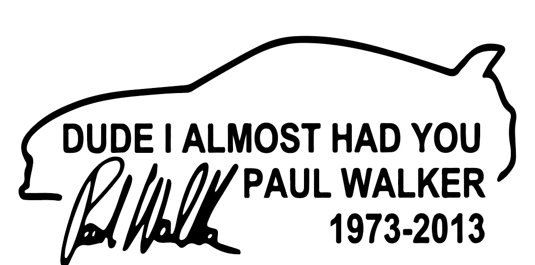 Paul Walker Dude I Almost Had You Decal Sticker JDM Fast and Furious Racing