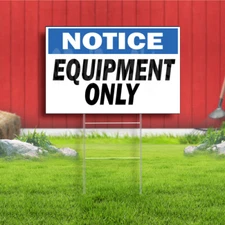 Notice Equipment Only Indoor Outdoor Yard Sign FREE SHIPPING