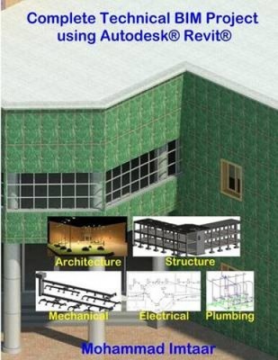 Complete Technical BIM Project using Autodesk Revit: Architecture - Structure