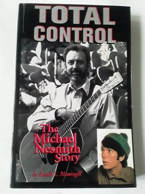 ''Total Control : The Michael Nesmith Story'' By Randi L. Massingill 1997 Monkees