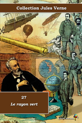 27 - Le Rayon Vert - Collection Jules Verne - Éditions Ararauna: Texte Intégral
