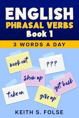 Keith Folse English Phrasal Verbs Book 1 (Paperback) 3 Words a Day (UK IMPORT)