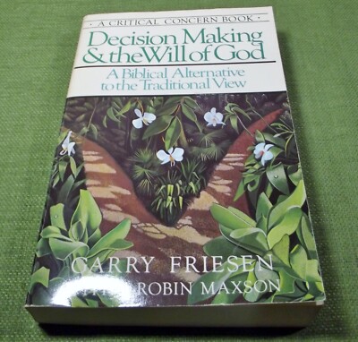 Decision Making & the Will of God A Biblical Alternative 1980 Book ...