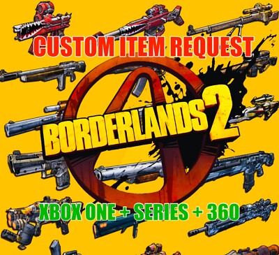 Borderlands 2 Custom Item Request Any Level Guns Gear + Parts XBOX ONE X/S + 360