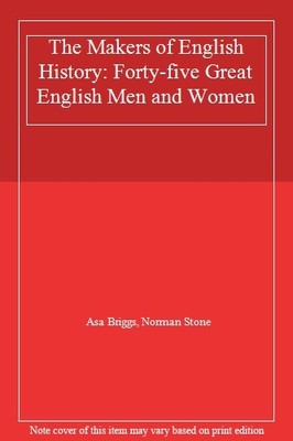 The Makers of English History: Forty-five Great English Men and