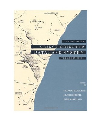 Building an Object-Oriented Database System, Francois Bancilhon, Claude Delobel,