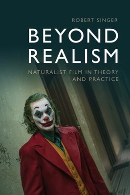 Beyond Realism : Naturalist Film in Theory and Practice, Hardcover by Singer,...