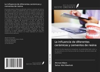 Ahmed Allam (U. A.) | La Influencia De Diferentes CeráMicas Y Cementos De Resina