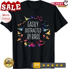 Easily Distracted by Birds - Bird Lover Birder T-Shirt