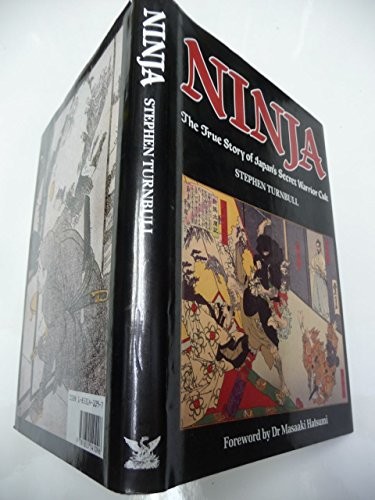 Ninja: The True Story of Japan's Secret Warrior Cult,S.R. Turnbu